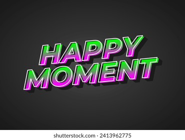 Happy moment. Text effect design in 3D style with eye catching color