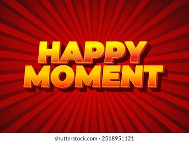 Happy moment. Text effect design in 3D style with modern colors