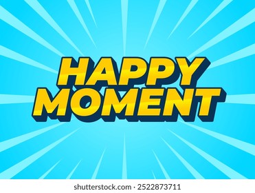 Happy moment. Text effect design in 3D style with modern colors