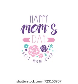 Happy Moms Day logo template, Best Mom Ever lettering, label with flowers, colorful hand drawn vector Illustration