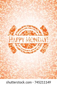 Happy Monday! abstract emblem, orange mosaic background
