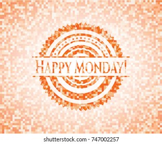 Happy Monday. abstract orange mosaic emblem with background