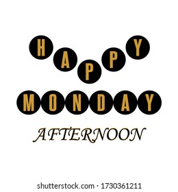 Happy monday afternoon vector. Typography font design. Vector illustration. Gold Typography.