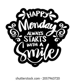 Happy Monday always starts with a smile. Hand lettering. Motivational quote.