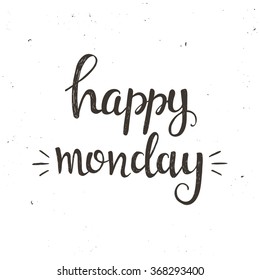 Happy Monday. Conceptual handwritten phrase. Hand drawn typography poster.T shirt hand lettered calligraphic design. Inspirational vector typography