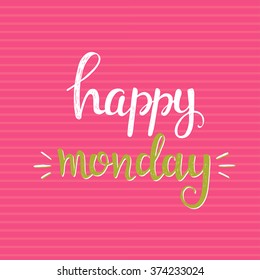 Happy Monday. Conceptual handwritten phrase. Hand drawn typography poster.T shirt hand lettered calligraphic design. Inspirational vector typography