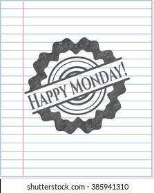 Happy Monday! emblem with pencil effect