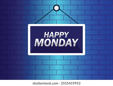 Happy Monday hanging sign banner on brick wall background. Greeting text of Happy Monday, typography composition. Vector illustration for your design