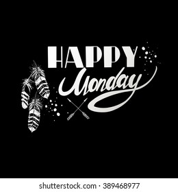 Happy monday. Inspirational and motivational quotes. Hand painted brush lettering. Hand lettering and custom typography for your designs: t-shirts, for posters, cards, etc.