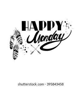 Happy monday. Inspirational and motivational quotes. Hand painted brush lettering. Hand lettering and custom typography for your designs: t-shirts, for posters, cards, etc.