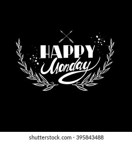 Happy monday. Inspirational and motivational quotes. Hand painted brush lettering. Hand lettering and custom typography for your designs: t-shirts, for posters, cards, etc.