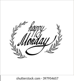 Happy monday. Inspirational and motivational quotes. Hand painted brush lettering. Hand lettering and custom typography for your designs: t-shirts, for posters, cards, etc.