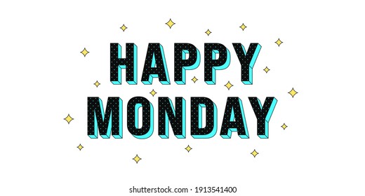 Happy Monday poster. Greeting text of Happy Monday, composition of star glitters and isometric letters textured by dots. Headline, title and greeting phrase for social media. Vector illustration