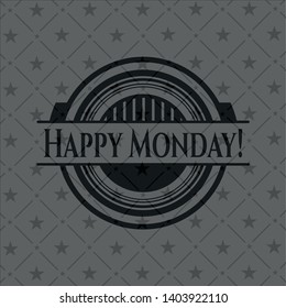 Happy Monday! realistic black emblem. Vector Illustration. Detailed.