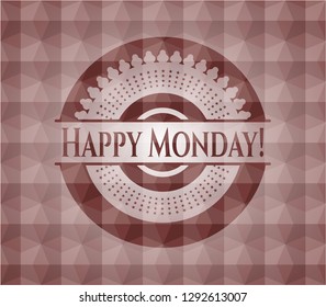 Happy Monday! red emblem or badge with geometric pattern background. Seamless.