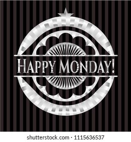                               Happy Monday! silver emblem or badge    
