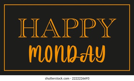 Happy Monday - Today, Day, weekdays, calender, Lettering, Handwritten, vector for greeting