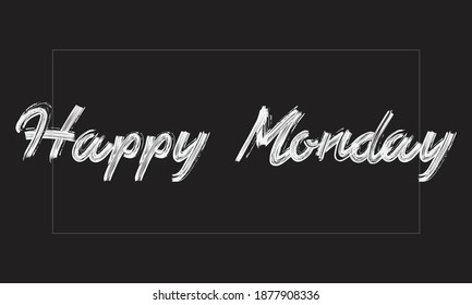 Happy Monday Typography Handwritten modern brush lettering words in white text and phrase isolated on the Black background