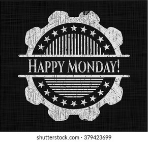 Happy Monday! written on a chalkboard