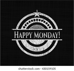 Happy Monday! written on a chalkboard