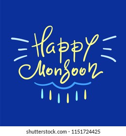 Happy Monsoon - simple inspire and motivational quote. Hand drawn beautiful lettering. Print for inspirational poster, t-shirt, bag, cup, card, autumn flyer, sticker. Cute and funny vector sign