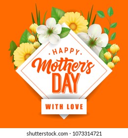 Happy Mother Day with Love lettering and flowers. Mothers Day greeting card. Handwritten text, calligraphy. For greeting card, invitation, poster, brochure or banner.