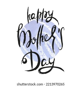 Happy Mother Day. Vector ink lettering art. Hand drawn lettering phrase. Modern brush calligraphy card. Illustration isolated on white background