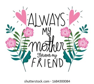 happy mothers day, always my mother forever my friend flowers card vector illustration