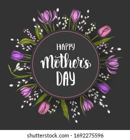 Happy mother's day background with hand drawn  flowers-lilies of the valley, tulip, willow, snowdrop, crocus  on black. Hand made lettering. Vector engraving illustration