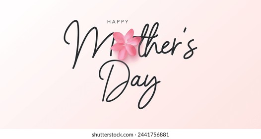 Happy Mother's Day background with pink flower and background. Mother's Day postcard with hand written lettering and realistic 3d flower. Vector illustration for poster, template, sale, promo, website