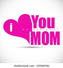 Happy Mothers Day background with text I Love You Mom.