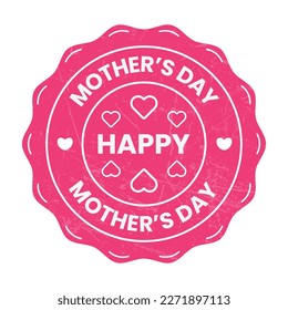 Happy Mothers Day Badge, Cards, Seal, Stamp, Label, Sticker, Symbol Vector Illustration With Grunge Effect