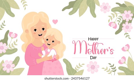 Happy Mothers Day banner. Cute blonde woman tenderly hugs daughter on white background with pink flowers and leaves. Horizontal festive poster. Vector illustration