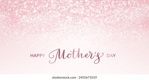 Happy mothers day banner. Pink glitter lights background. Hand written calligraphy. Sparkling glittering rain effect. Luxury shiny backdrop. Good for Valentine's Day, Wedding invitations. Vector.