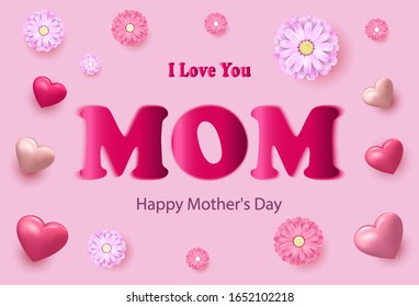 Happy Mother's Day banner, poster, postcard with realistic hearts shades of white, pink, coral color, spring flowers and text I Love You Mom on isolated background