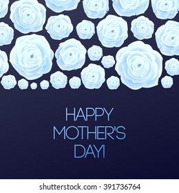 Happy Mothers Day. Beautiful Blooming Rose Flowers on Blue Background. Greeting Card