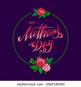 Happy Mothers Day beautiful greeting card. Bright vector illustration with embroidery colorful trend floral pattern and mothers day lettering. Traditional folk roses flowers bouquet.