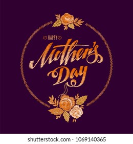 Happy Mothers Day beautiful greeting card. Bright vector illustration with embroidery colorful trend floral pattern and mothers day lettering. Traditional folk roses flowers bouquet.