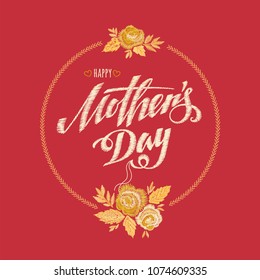 Happy Mothers Day beautiful greeting card. Bright vector illustration with embroidery colorful trend floral pattern and mothers day lettering. Traditional folk roses flowers bouquet.