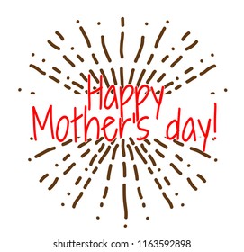 happy mother's day, Beautiful greeting card poster with hand drawn text and fireworks illustration. vector