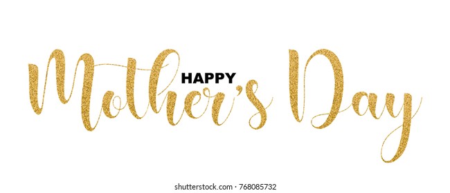 Happy Mother's Day, beautiful lettering isolated on white background, vector illustration. Gold glitter handwriting letters, trendy design text for banners, greeting cards, web.