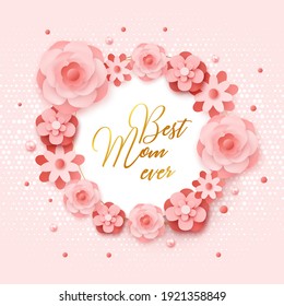 Happy Mother's Day. Best mom ever cute romantic feminine design with roses for menu, flyer,  invitation. Pink flowers, frame, confetti, pearls. Holiday gift card. Vector illustration