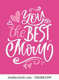 Happy Mother's Day - Best Mom ever - cute hand drawn doodle lettering label. Lettering art for poster, banner, t-shirt design.