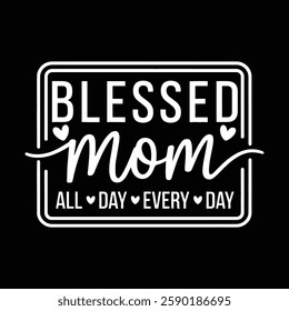 Happy Mother's Day, Best Mom Ever, Mom, Mom Baby, Cute Mom, Mother Life, Flower Mama, Motherhood, Funny Mother's Day, Vector Collection for Poster, Mug Apparel, and Clothing Print