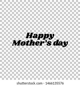 Happy mothers day. Black icon on transparent background. Illustration.