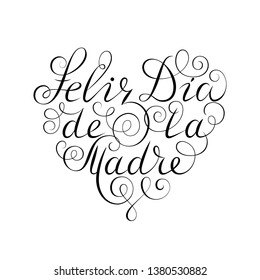 Happy Mother's Day. Black ink calligraphy on white background. Heart shape Used for greeting card, poster design. Feliz dia de la madre Hand drawn spanish lettering