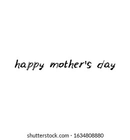 happy mother's day. Black text, calligraphy, lettering, doodle by hand isolated on white background Card banner design. Vector