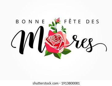 Happy Mothers day - Bonne fete des Meres elegant hand drawn french lettering banner. Calligraphy vector text and rose on white background for Mother's Day