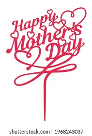 Happy Mothers Day Cake Topper Ready to cut with a laser cutting machine. svg