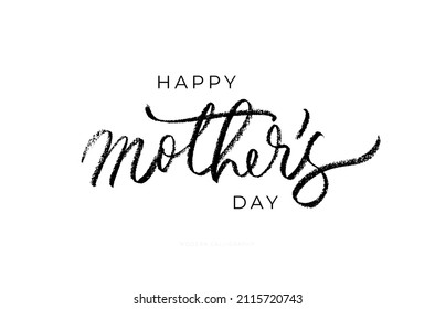 Happy Mother's Day calligraphy background. Charcoal or chalk lettering with rough edges. Vector text background for Mother's Day. Hand lettering card isolated on white. Black brush calligraphy